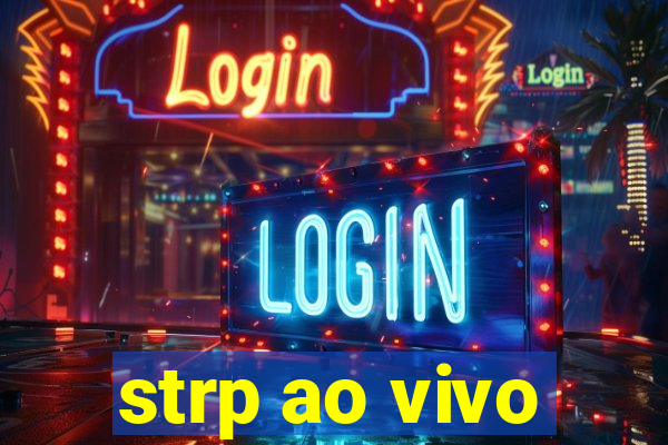 strp ao vivo